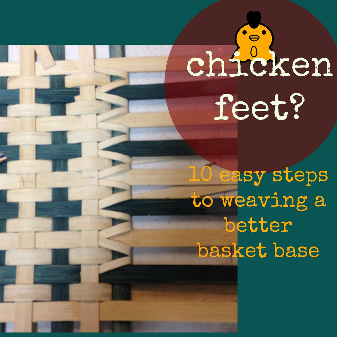 Got chicken (feet) in your basket?  10 easy steps to get them there. | J Choate Basketry